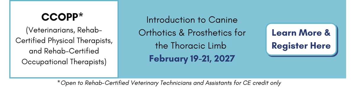 CCOPP: Intro to Canine Orthotics & Prosthetics for Thoracic Limb (Feb. 19-21, 2027). Click to learn more and register.