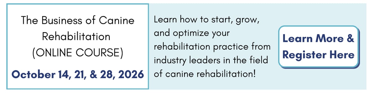 The Business of Canine Rehabilitation. Learn more and register.