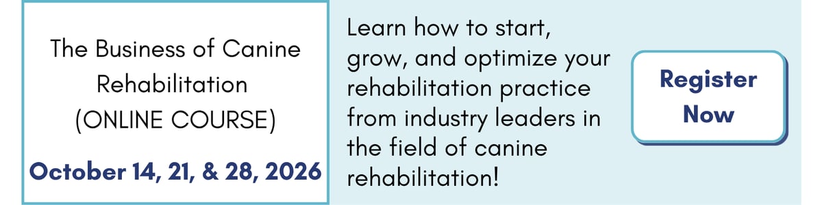 The Business of Canine Rehabilitation. Learn more and register.