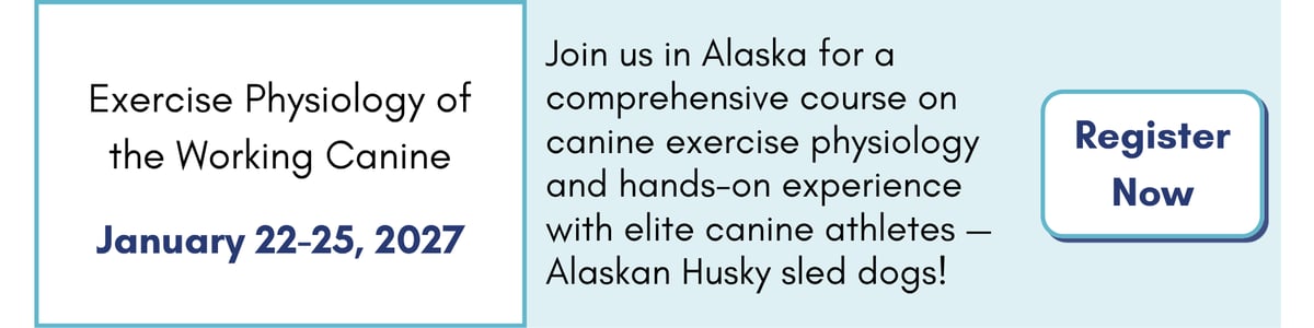 Exercise Physiology of the Working Canine (Jan. 22-25, 2027). Register now.