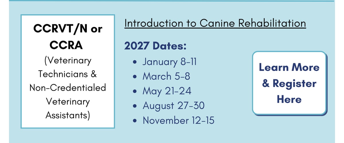 CCRVT/N or CCRA: Intro to Canine Rehabilitation. Learn more and register.