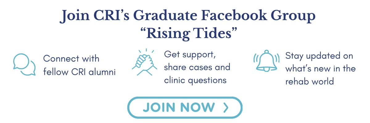 Join CRI's Graduate Facebook group, "Rising Tides!" Connect with alumni, get support, and stay updated on what's new in the world of rehab!